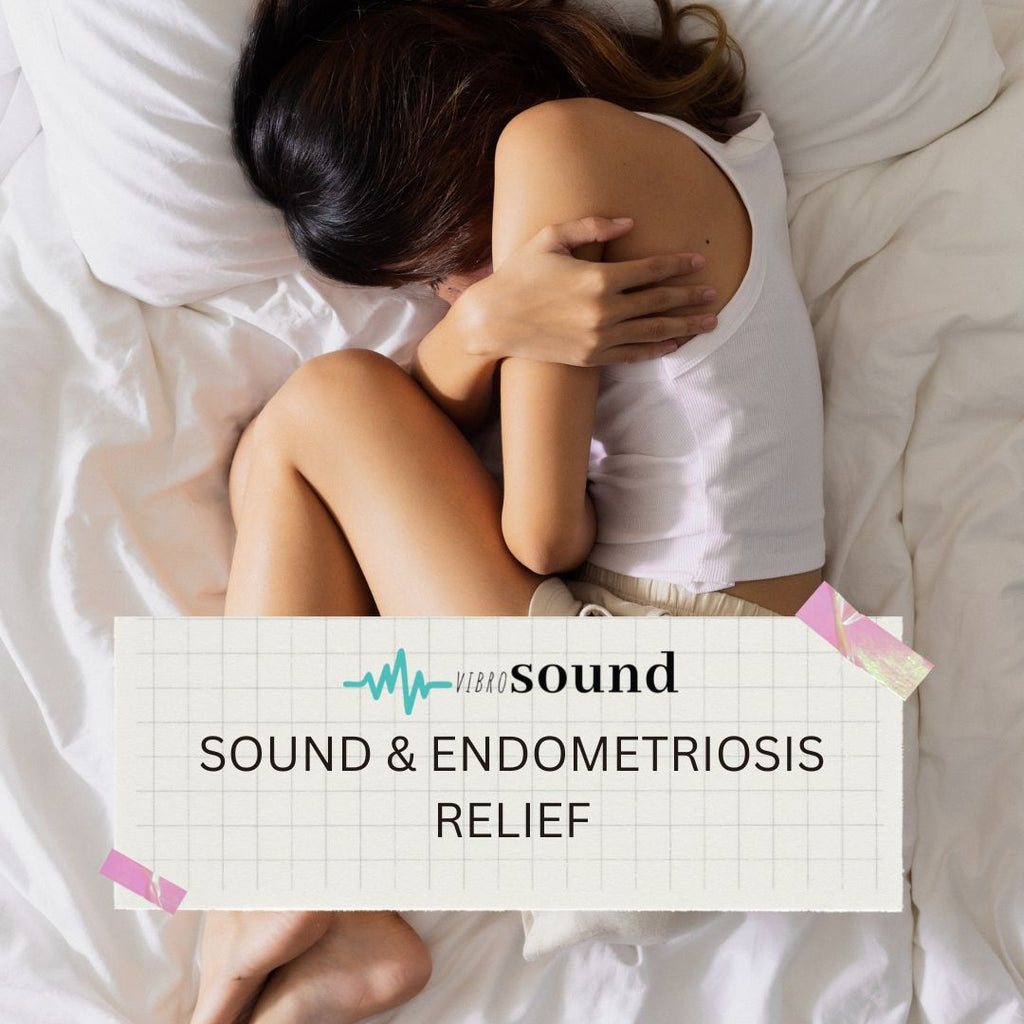 How Sound Therapy may help with Endometriosis