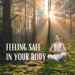 Feeling Safe in Your Body