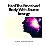 Heal The Emotional Body With Source Energy