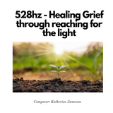 528Hz Healing Grief Through Reaching For The Light
