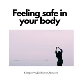 Feeling Safe In Your Body