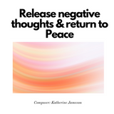 Release Negative Thoughts and Return To Peace
