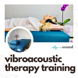 VibroAcoustic Therapy Training (40hr Certificate)